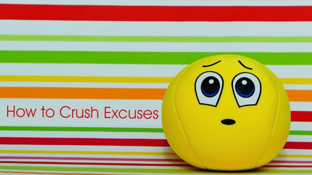 How to Crush Excuses