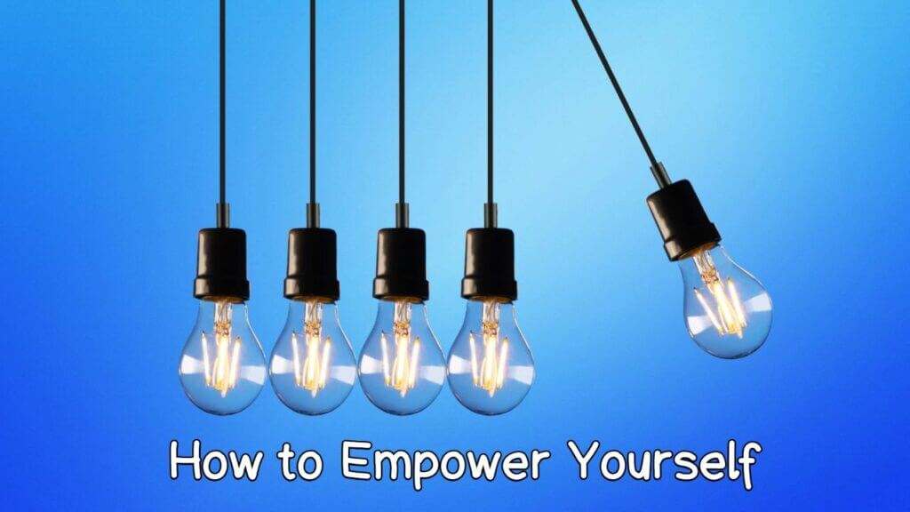 How to Empower Yourself